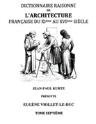 Eugene Viollet-LeDuc, Eugène Viollet-le-Duc - Dictionnaire Raisonné de l'Architecture Française du XIe au XVIe siècle Tome VII