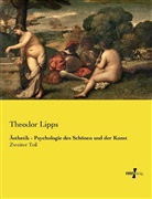 Theodor Lipps - Ästhetik - Psychologie des Schönen und der Kunst