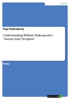Puja Chakraberty - Understanding William Shakespeare's "Antony And Cleopatra"
