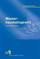 Konrad Berendes - Wasserhaushaltsgesetz (WHG), Kurzkommentar