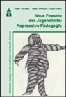 Ren Grummt, René Grummt, Pete Schruth, Peter Schruth, Titus Simon - Neue Fesseln der Jugendhilfe: Repressive Pädagogik