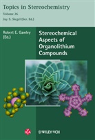 Robert E. Gawley, Jay Siegel, Rober E Gawley, Robert E Gawley, Robert E. Gawley, Siegel... - Stereochemical Aspects of Organolithium Compounds
