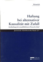 Elke Heinrich - Haftung bei alternativer Kausalität mit Zufall