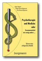 Bengta Hansen-Magnusson, Ernst Hansen-Magnusson, Jürgen Hargens - Psychotherapie und Medizin: oder Zusammenarbeit - ein wenig anders . . .