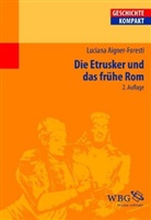 Luciana Aigner-Foresti - Die Etrusker und das frühe Rom