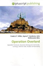 Agne F Vandome, John McBrewster, Frederic P. Miller, Agnes F. Vandome - Operation Overlord