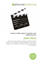 Agne F Vandome, John McBrewster, Frederic P. Miller, Agnes F. Vandome - John Woo