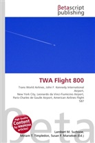 Susan F Marseken, Susan F. Marseken, Lambert M. Surhone, Miria T Timpledon, Miriam T. Timpledon - TWA Flight 800