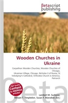 Susan F Marseken, Susan F. Marseken, Lambert M. Surhone, Miria T Timpledon, Miriam T. Timpledon - Wooden Churches in Ukraine