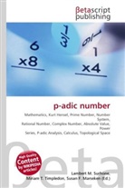 Susan F Marseken, Susan F. Marseken, Lambert M. Surhone, Miria T Timpledon, Miriam T. Timpledon - p-adic number