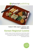 Agne F Vandome, John McBrewster, Frederic P. Miller, Agnes F. Vandome - Korean Regional Cuisine