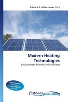 Edward R. Miller-Jones, Edward R. Miller-Jones, Edwar R Miller-Jones - Modern Heating Technologies