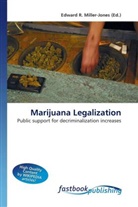 Edward R. Miller-Jones, Edward R. Miller-Jones, Edwar R Miller-Jones - Marijuana Legalization