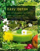 Evelyne Laye - Easy Detox mit Wildkräuter-Smoothies