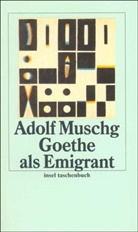 Adolf Muschg - Goethe als Emigrant