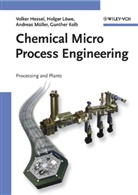 Steffen Hardt, Volke Hessel, Volker Hessel, Gunther Kolb, Holge Löwe, Holger Löwe... - Chemical Micro Process Engineering - 2: Chemical Micro Process Engineering