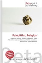 Susan F Marseken, Susan F. Marseken, Lambert M. Surhone, Miria T Timpledon, Miriam T. Timpledon - Paleolithic Religion