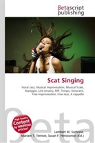 Susan F. Marseken, Lambert M. Surhone, Miriam T. Timpledon - Scat Singing