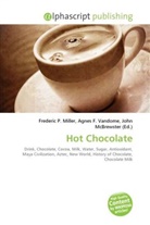 Agne F Vandome, John McBrewster, Frederic P. Miller, Agnes F. Vandome - Hot Chocolate