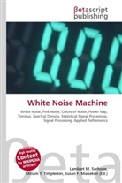 Susan F. Marseken, Lambert M. Surhone, Miriam T. Timpledon - White Noise Machine