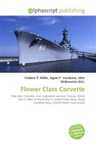Agne F Vandome, John McBrewster, Frederic P. Miller, Agnes F. Vandome - Flower Class Corvette