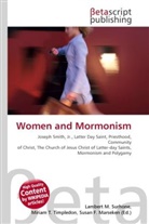 Susan F Marseken, Susan F. Marseken, Lambert M. Surhone, Miria T Timpledon, Miriam T. Timpledon - Women and Mormonism