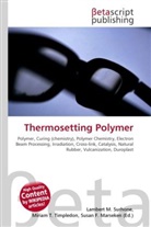 Susan F Marseken, Susan F. Marseken, Lambert M. Surhone, Miria T Timpledon, Miriam T. Timpledon - Thermosetting Polymer