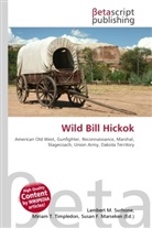 Susan F Marseken, Susan F. Marseken, Lambert M. Surhone, Miria T Timpledon, Miriam T. Timpledon - Wild Bill Hickok