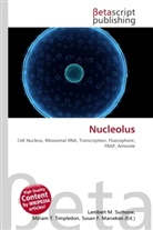 Susan F Marseken, Susan F. Marseken, Lambert M. Surhone, Miria T Timpledon, Miriam T. Timpledon - Nucleolus
