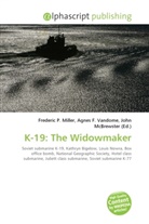 Agne F Vandome, John McBrewster, Frederic P. Miller, Agnes F. Vandome - K-19: The Widowmaker
