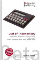 Susan F Marseken, Susan F. Marseken, Lambert M. Surhone, Miria T Timpledon, Miriam T. Timpledon - Uses of Trigonometry
