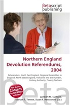 Susan F Marseken, Susan F. Marseken, Lambert M. Surhone, Miria T Timpledon, Miriam T. Timpledon - Northern England Devolution Referendums, 2004
