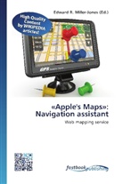Edward R. Miller-Jones, Edwar R Miller-Jones - «Apple's Maps»: Navigation assistant