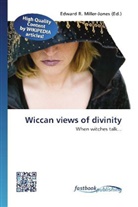 Edward R. Miller-Jones, Edwar R Miller-Jones - Wiccan views of divinity