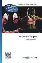 Edward R. Miller-Jones, Edwar R Miller-Jones - Muscle fatigue