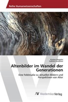 Cathrin Graubner, Kirste Wappler, Kirsten Wappler - Altenbilder im Wandel der Generationen