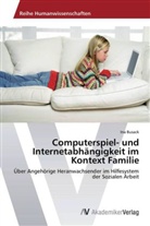 Ina Busack - Computerspiel- und Internetabhängigkeit im Kontext Familie