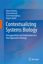 Anne Brüninghaus, Anne et Brüninghaus, PhD Brüninghaus, Marti Döring, Martin Döring, PhD Kollek... - Contextualizing Systems Biology