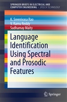 Sudhamay Maity, K Sreenivas Rao, K Sreenivasa Rao, K. Sreenivasa Rao, Subrayal Medapati Reddy, V Ram Reddy... - Language Identification Using Spectral and Prosodic Features