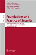 Frédéric Cuppens, Philip W. L. Fong, Joaqui Garcia-Alfaro, Joaquin Garcia-Alfaro, Nur Zincir Heywood, Nur Zincir Heywood et al - Foundations and Practice of Security