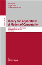 Rahul Jain, Sanja Jain, Sanjay Jain, Frank Stephan - Theory and Applications of Models of Computation