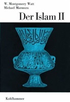 Michael Marmura, Montgomer Watt, Montgomery Watt, W. Montgomery Watt, Peter Antes, Peter Antes u a... - Die Religionen der Menschheit - Bd. 25/2: Der Islam. Tl.2