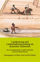 Sönke Lorenz, Peter Rückert - Landnutzung und Landschaftsentwicklung im deutschen Südwesten