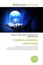 Agne F Vandome, John McBrewster, Frederic P. Miller, Agnes F. Vandome - Creation-evolution controversy