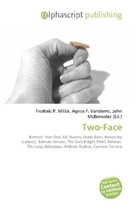 Agne F Vandome, John McBrewster, Frederic P. Miller, Agnes F. Vandome - Two-Face