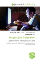Agne F Vandome, John McBrewster, Frederic P. Miller, Agnes F. Vandome - Interactive Television