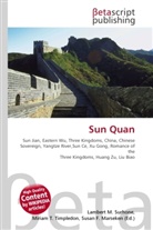 Susan F Marseken, Susan F. Marseken, Lambert M. Surhone, Miria T Timpledon, Miriam T. Timpledon - Sun Quan