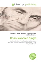 Agne F Vandome, John McBrewster, Frederic P. Miller, Agnes F. Vandome - Khan Noonien Singh