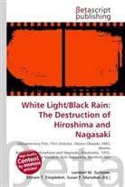 Susan F Marseken, Susan F. Marseken, Lambert M. Surhone, Miria T Timpledon, Miriam T. Timpledon - White Light/Black Rain: The Destruction of Hiroshima and Nagasaki