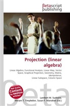 Susan F Marseken, Susan F. Marseken, Lambert M. Surhone, Miria T Timpledon, Miriam T. Timpledon - Projection (linear algebra)